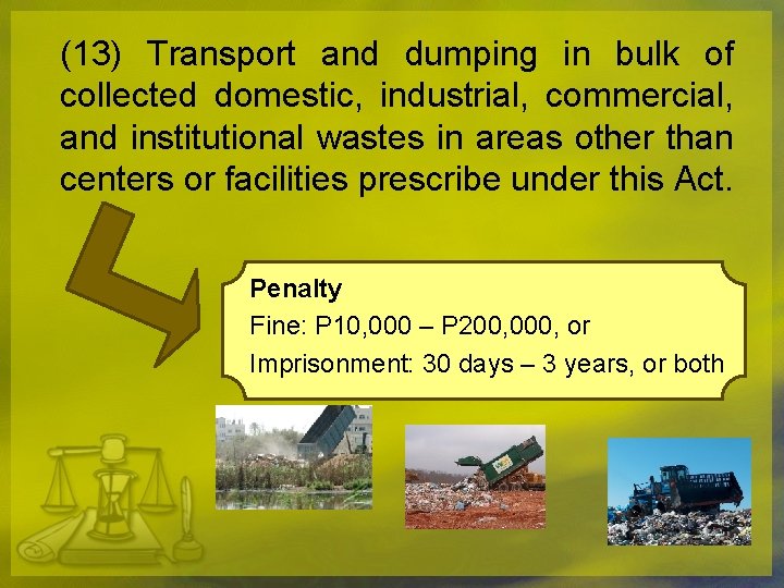 (13) Transport and dumping in bulk of collected domestic, industrial, commercial, and institutional wastes