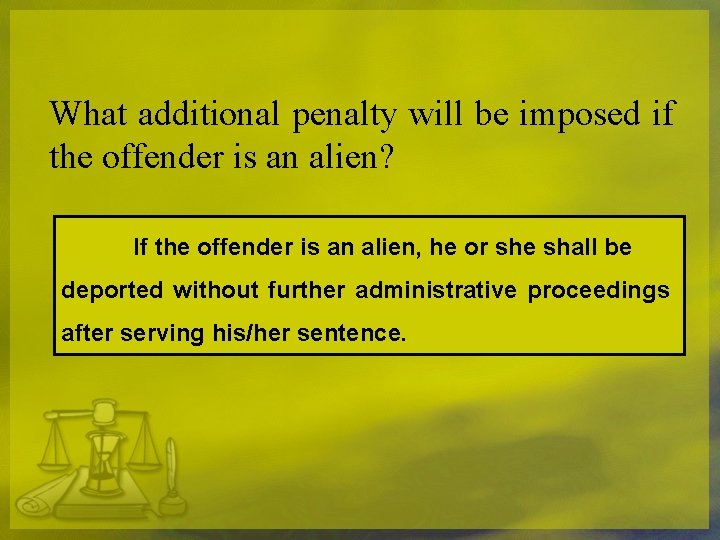 What additional penalty will be imposed if the offender is an alien? If the