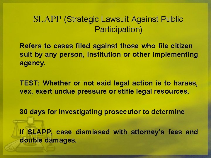 SLAPP (Strategic Lawsuit Against Public Participation) Refers to cases filed against those who file