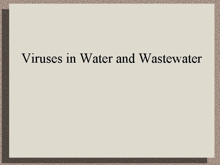 Viruses in Water and Wastewater 