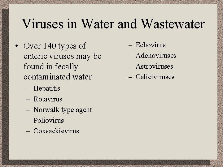 Viruses in Water and Wastewater • Over 140 types of enteric viruses may be