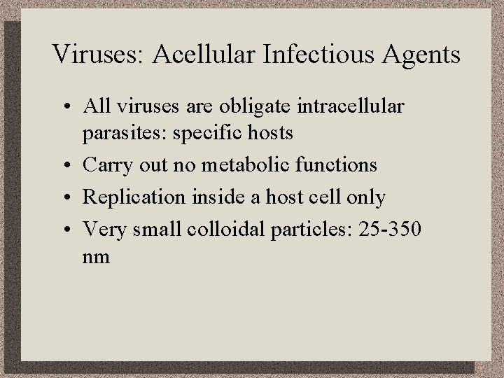 Viruses: Acellular Infectious Agents • All viruses are obligate intracellular parasites: specific hosts •