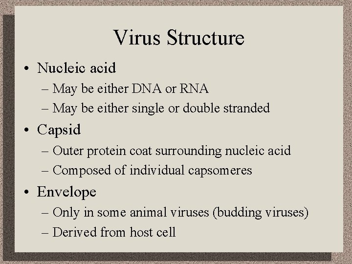 Virus Structure • Nucleic acid – May be either DNA or RNA – May