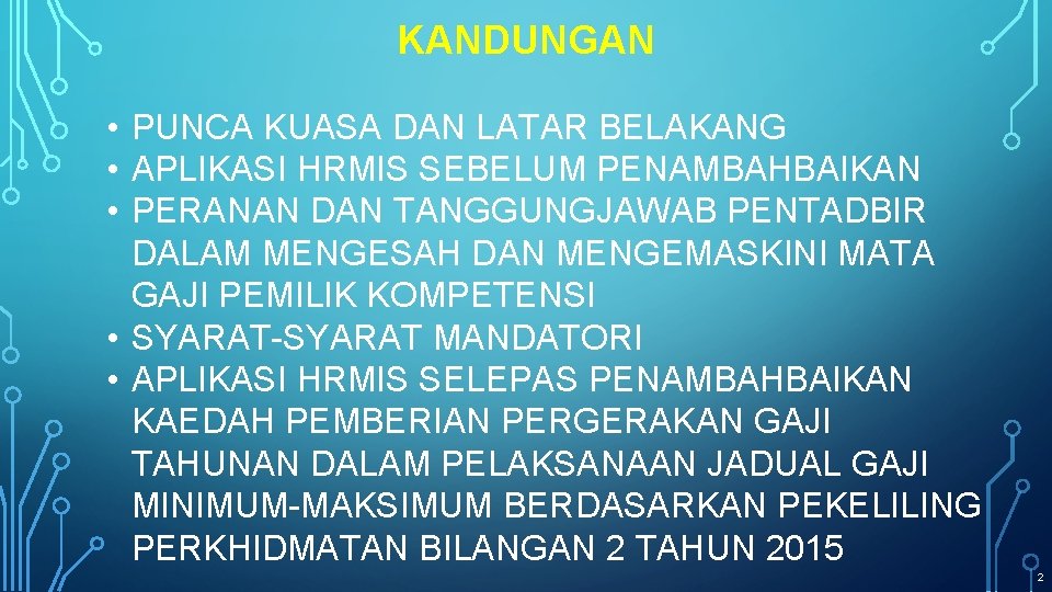 KANDUNGAN • PUNCA KUASA DAN LATAR BELAKANG • APLIKASI HRMIS SEBELUM PENAMBAHBAIKAN • PERANAN