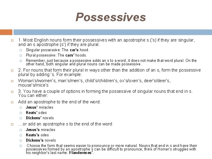 Possessives 1. Most English nouns form their possessives with an apostrophe s (’s) if