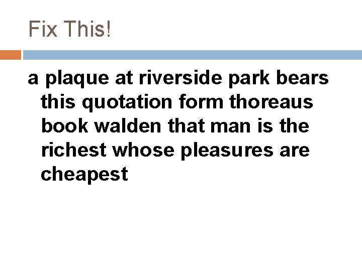 Fix This! a plaque at riverside park bears this quotation form thoreaus book walden