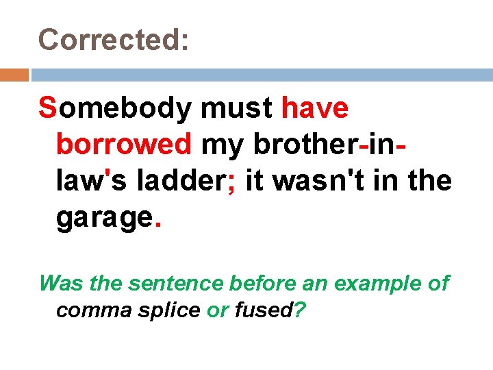 Corrected: Somebody must have borrowed my brother-inlaw's ladder; it wasn't in the garage. Was