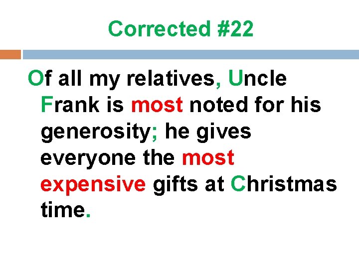 Corrected #22 Of all my relatives, Uncle Frank is most noted for his generosity;