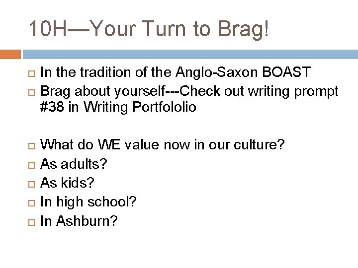 10 H—Your Turn to Brag! In the tradition of the Anglo-Saxon BOAST Brag about