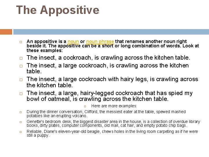 The Appositive An appositive is a noun or noun phrase that renames another noun