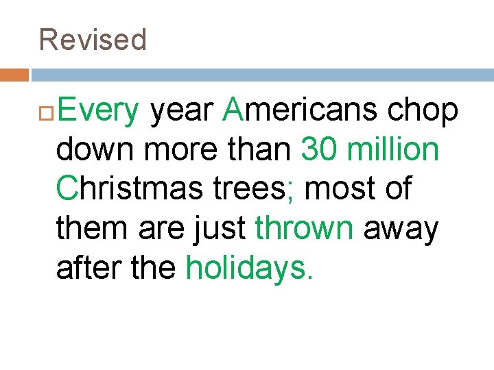 Revised Every year Americans chop down more than 30 million Christmas trees; most of