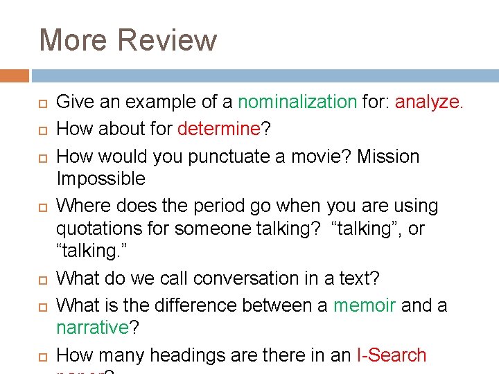 More Review Give an example of a nominalization for: analyze. How about for determine?