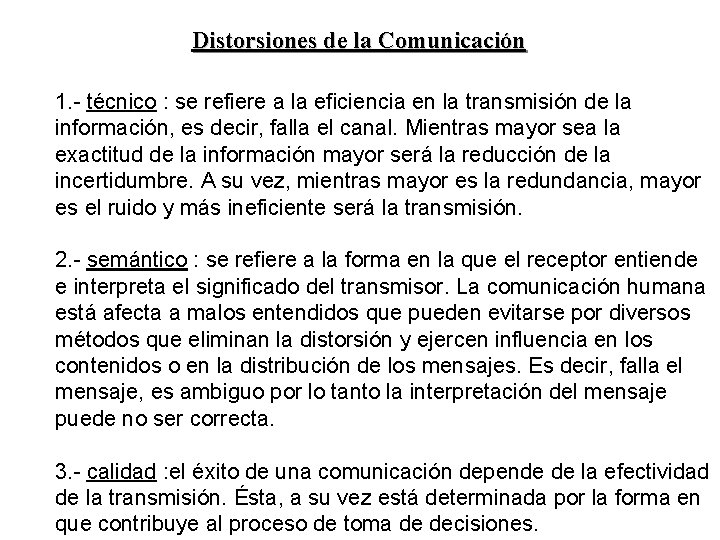 Distorsiones de la Comunicación 1. - técnico : se refiere a la eficiencia en