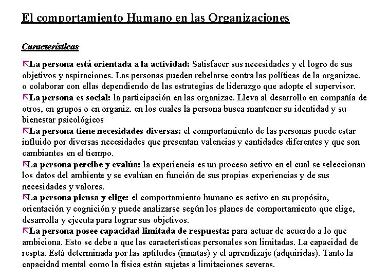 El comportamiento Humano en las Organizaciones Características ãLa persona está orientada a la actividad: