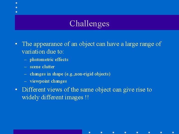 Challenges • The appearance of an object can have a large range of variation
