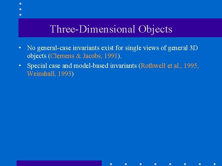 Three-Dimensional Objects • No general-case invariants exist for single views of general 3 D