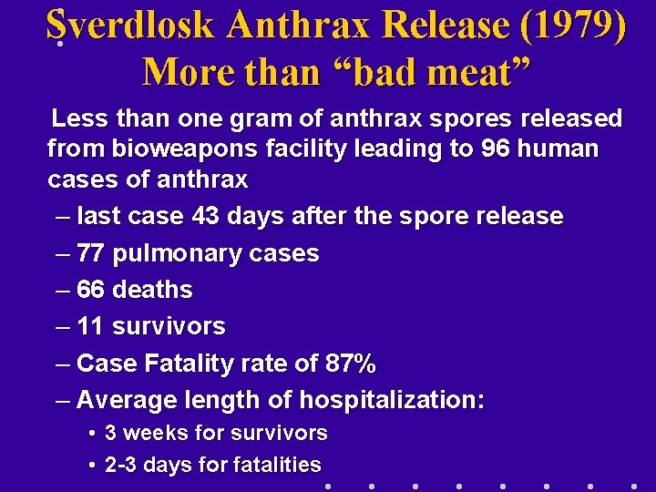 Sverdlosk Anthrax Release (1979) More than “bad meat” Less than one gram of anthrax