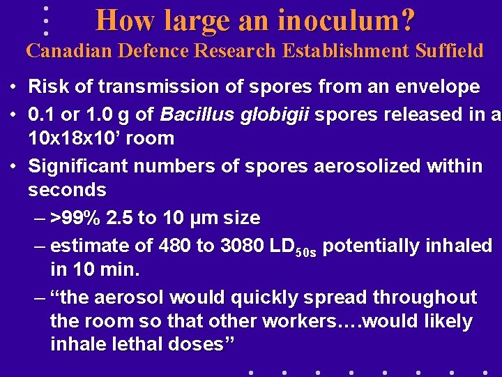 How large an inoculum? Canadian Defence Research Establishment Suffield • Risk of transmission of