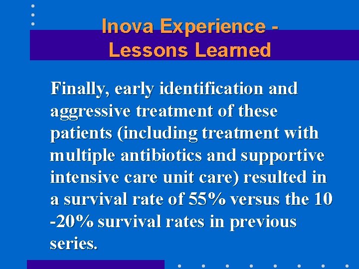 Inova Experience Lessons Learned Finally, early identification and aggressive treatment of these patients (including