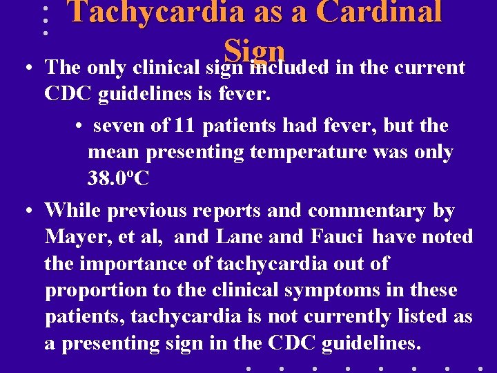  • Tachycardia as a Cardinal Sign The only clinical sign included in the