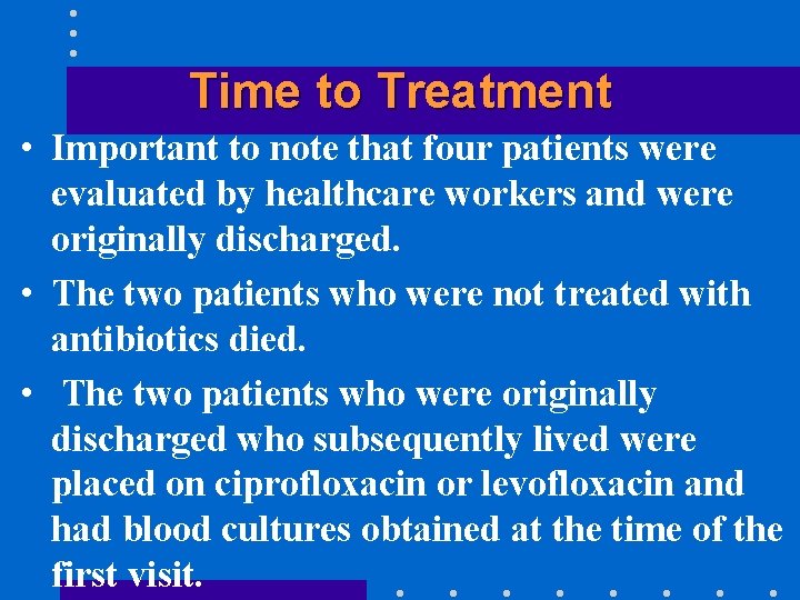 Time to Treatment • Important to note that four patients were evaluated by healthcare