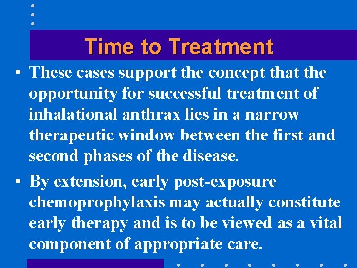 Time to Treatment • These cases support the concept that the opportunity for successful