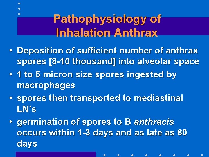 Pathophysiology of Inhalation Anthrax • Deposition of sufficient number of anthrax spores [8 -10