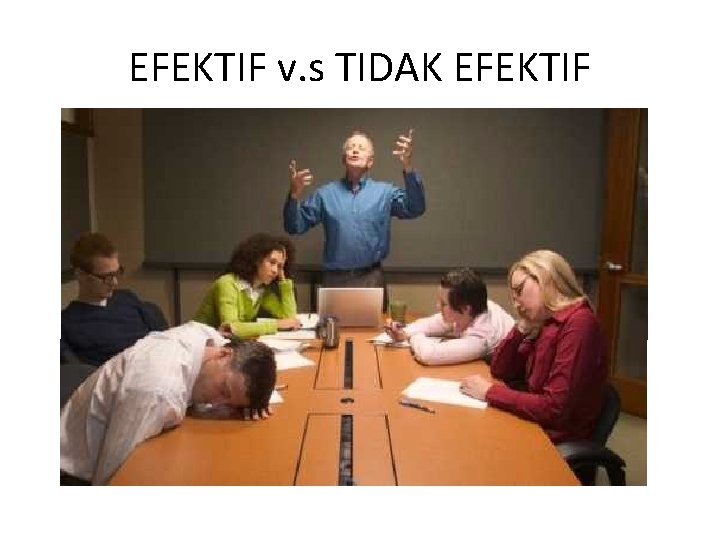 EFEKTIF v. s TIDAK EFEKTIF 