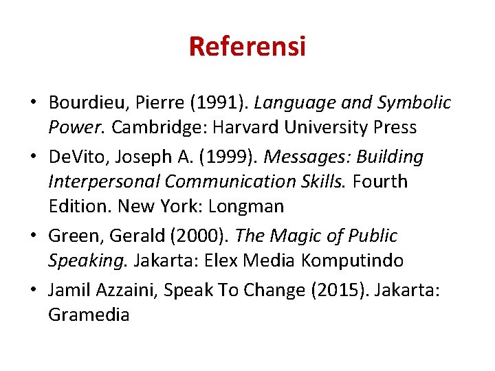 Referensi • Bourdieu, Pierre (1991). Language and Symbolic Power. Cambridge: Harvard University Press •