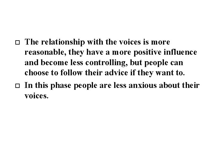  The relationship with the voices is more reasonable, they have a more positive