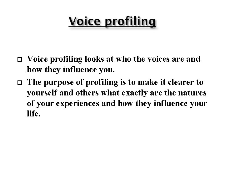  Voice profiling looks at who the voices are and how they influence you.