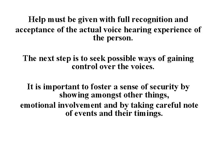 Help must be given with full recognition and acceptance of the actual voice hearing