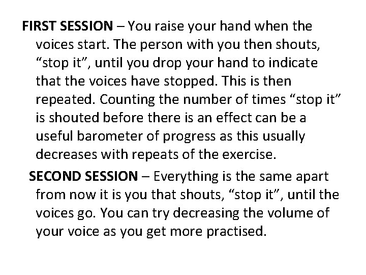 FIRST SESSION – You raise your hand when the voices start. The person with
