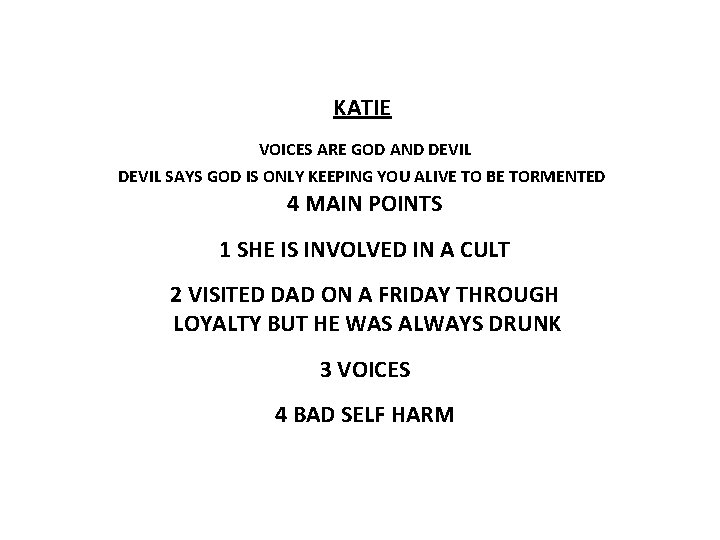 KATIE VOICES ARE GOD AND DEVIL SAYS GOD IS ONLY KEEPING YOU ALIVE TO