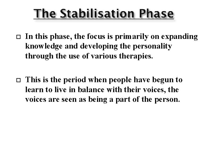 In this phase, the focus is primarily on expanding knowledge and developing the