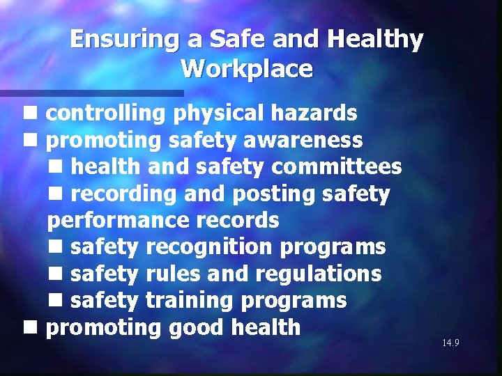 Ensuring a Safe and Healthy Workplace n controlling physical hazards n promoting safety awareness