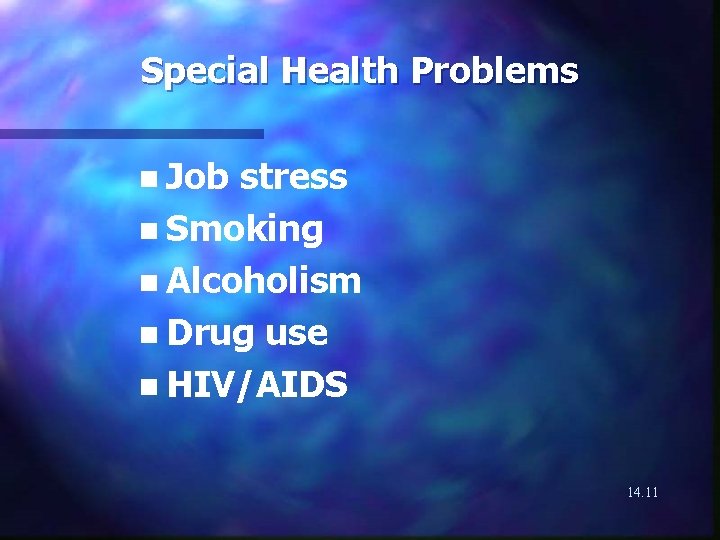 Special Health Problems n Job stress n Smoking n Alcoholism n Drug use n