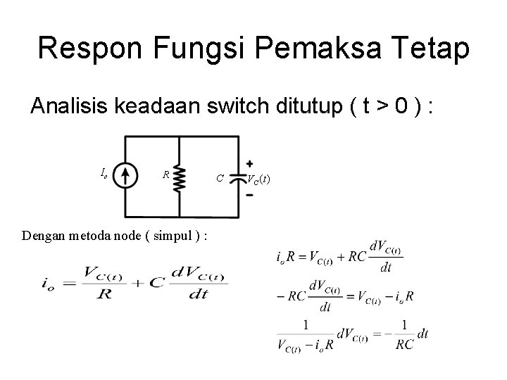 Respon Fungsi Pemaksa Tetap Analisis keadaan switch ditutup ( t > 0 ) :