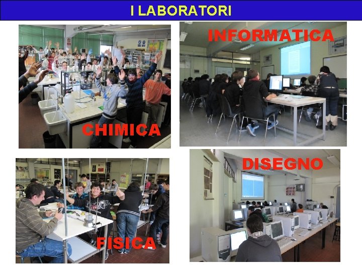 I LABORATORI INFORMATICA CHIMICA DISEGNO FISICA 4 