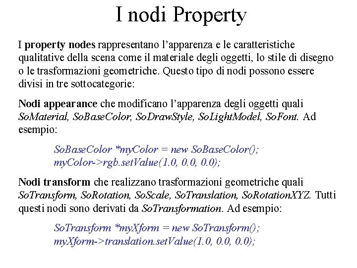 I nodi Property I property nodes rappresentano l’apparenza e le caratteristiche qualitative della scena