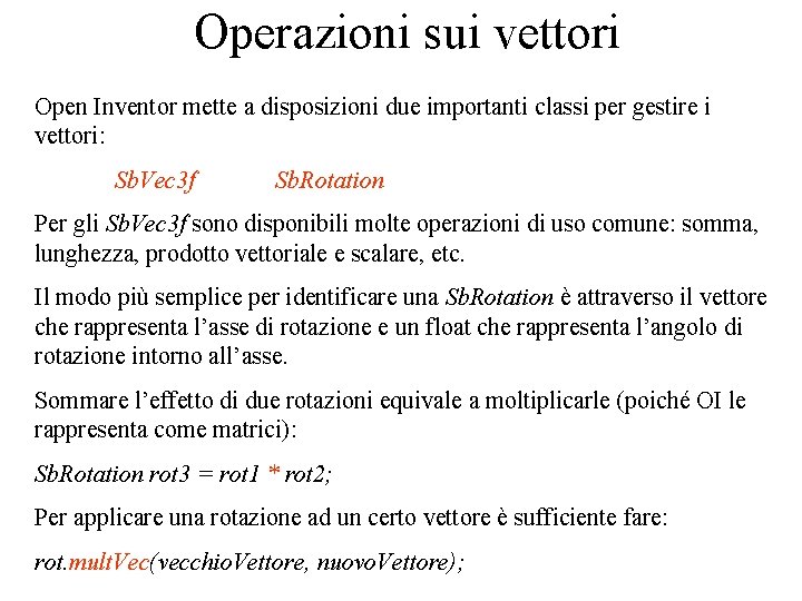 Operazioni sui vettori Open Inventor mette a disposizioni due importanti classi per gestire i