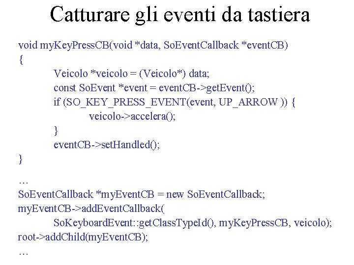 Catturare gli eventi da tastiera void my. Key. Press. CB(void *data, So. Event. Callback