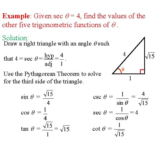 Example: Given sec = 4, find the values of the other five trigonometric functions