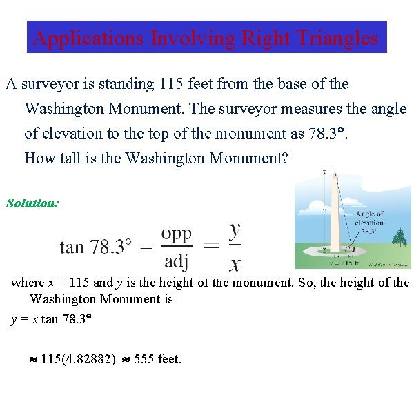 Applications Involving Right Triangles A surveyor is standing 115 feet from the base of