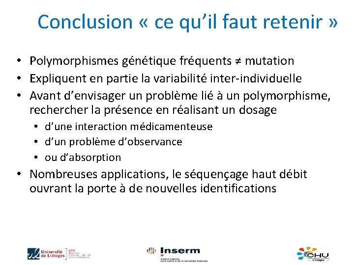 Conclusion « ce qu’il faut retenir » • Polymorphismes génétique fréquents ≠ mutation •