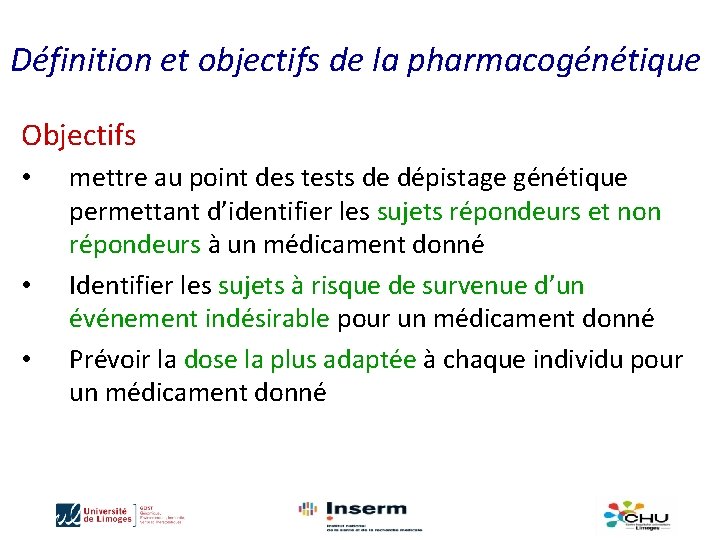 Définition et objectifs de la pharmacogénétique Objectifs • • • mettre au point des