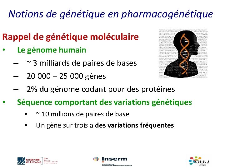 Notions de génétique en pharmacogénétique Rappel de génétique moléculaire • Le génome humain –