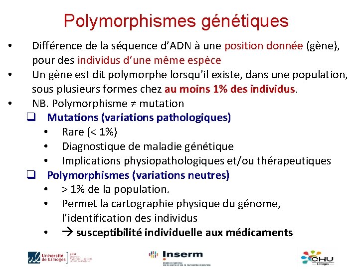 Polymorphismes génétiques • • • Différence de la séquence d’ADN à une position donnée