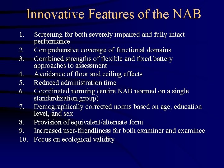 Innovative Features of the NAB 1. Screening for both severely impaired and fully intact