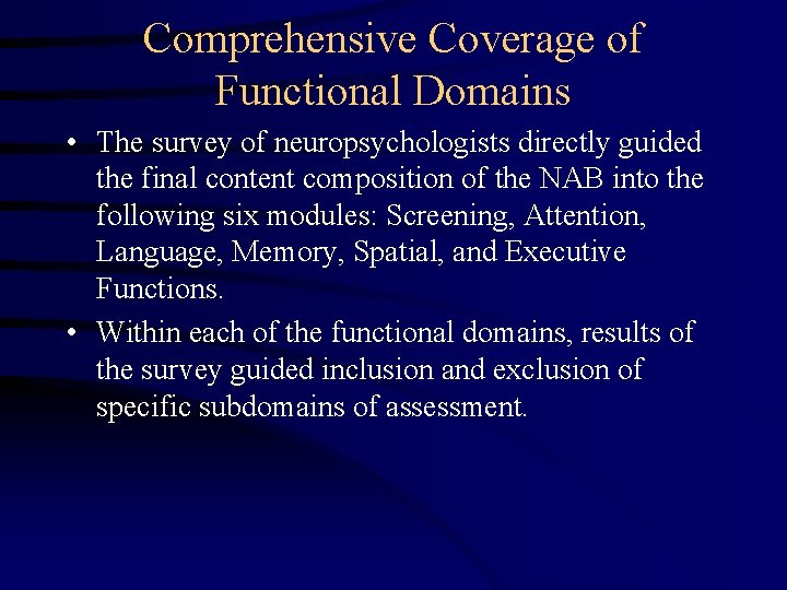 Comprehensive Coverage of Functional Domains • The survey of neuropsychologists directly guided the final